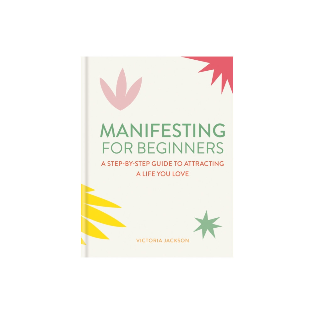 Produktbild för Manifesting for Beginners: Nine Steps to Attracting a Life You Love (inbunden, eng)