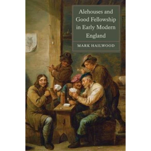 Boydell & Brewer Ltd Alehouses and Good Fellowship in Early Modern England (häftad, eng)