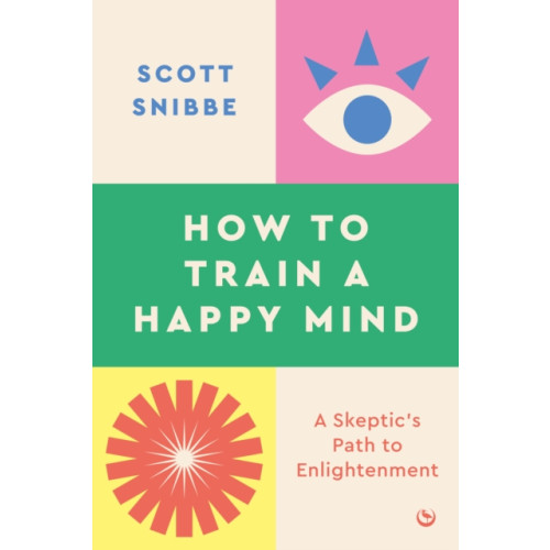 Watkins Media Limited How to Train a Happy Mind (häftad, eng)