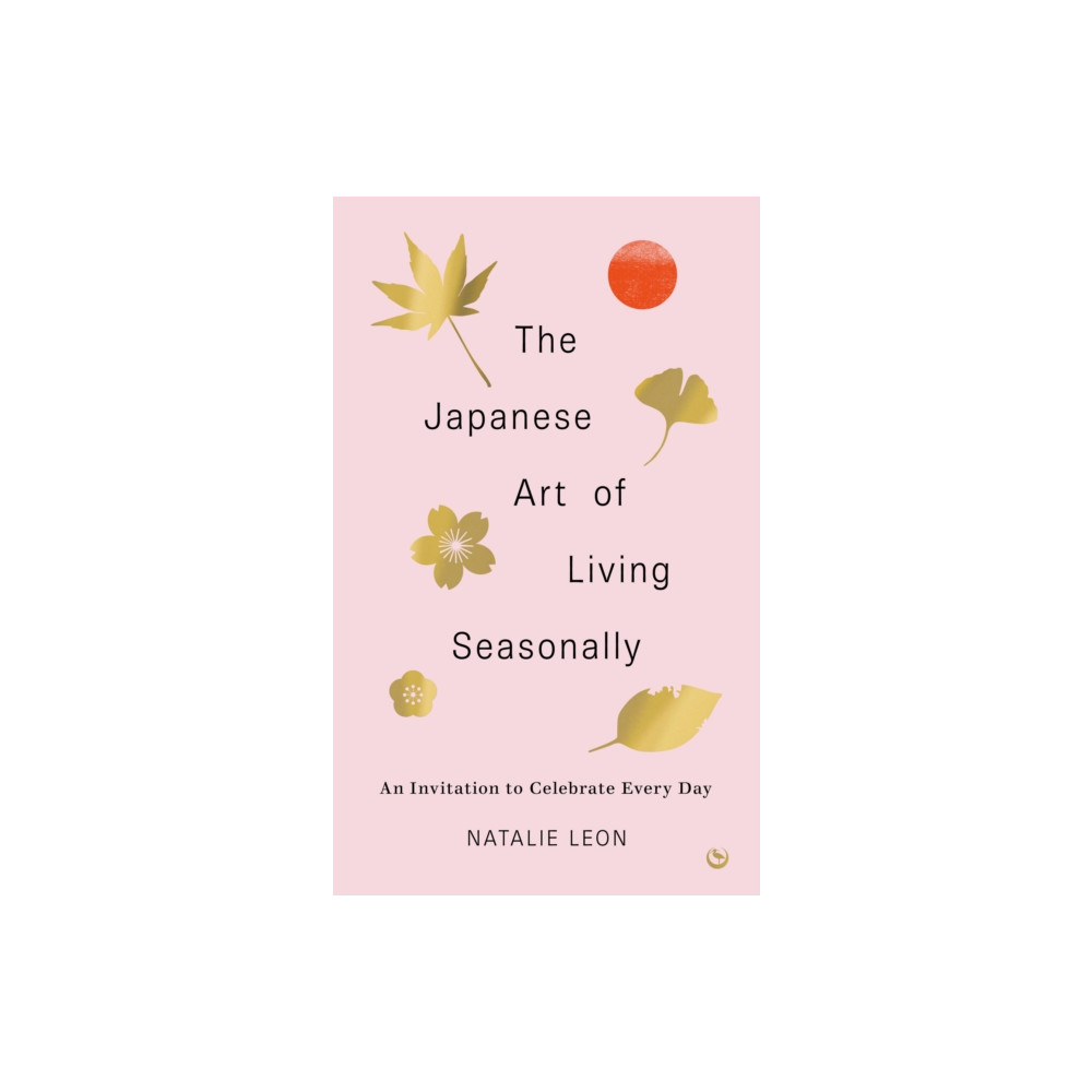 Produktbild för The Japanese Art of Living Seasonally (inbunden, eng)