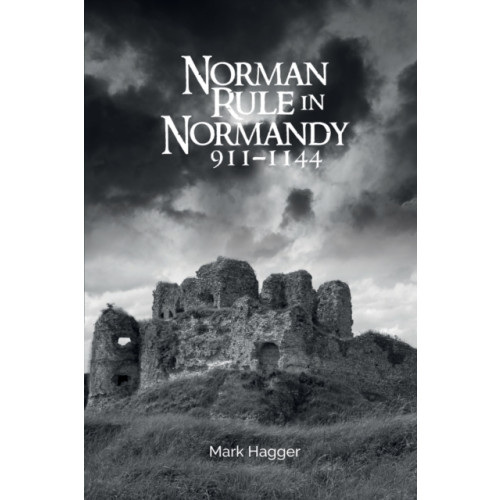 Boydell & Brewer Ltd Norman Rule in Normandy, 911-1144 (häftad, eng)