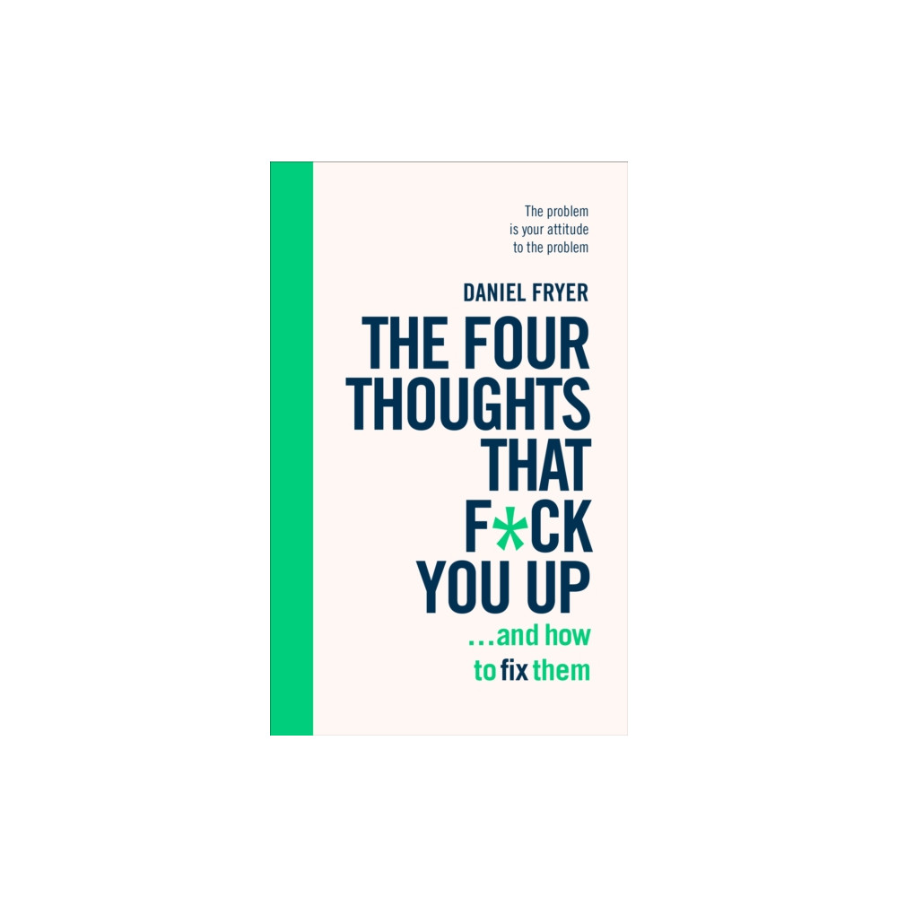 Produktbild för The Four Thoughts That F*ck You Up ... and How to Fix Them (häftad, eng)