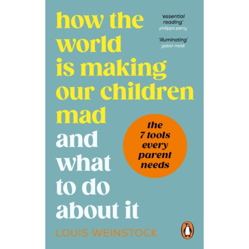 Ebury Publishing How the World is Making Our Children Mad and What to Do About It (häftad, eng)