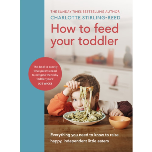 Ebury Publishing How to Feed Your Toddler (inbunden, eng)