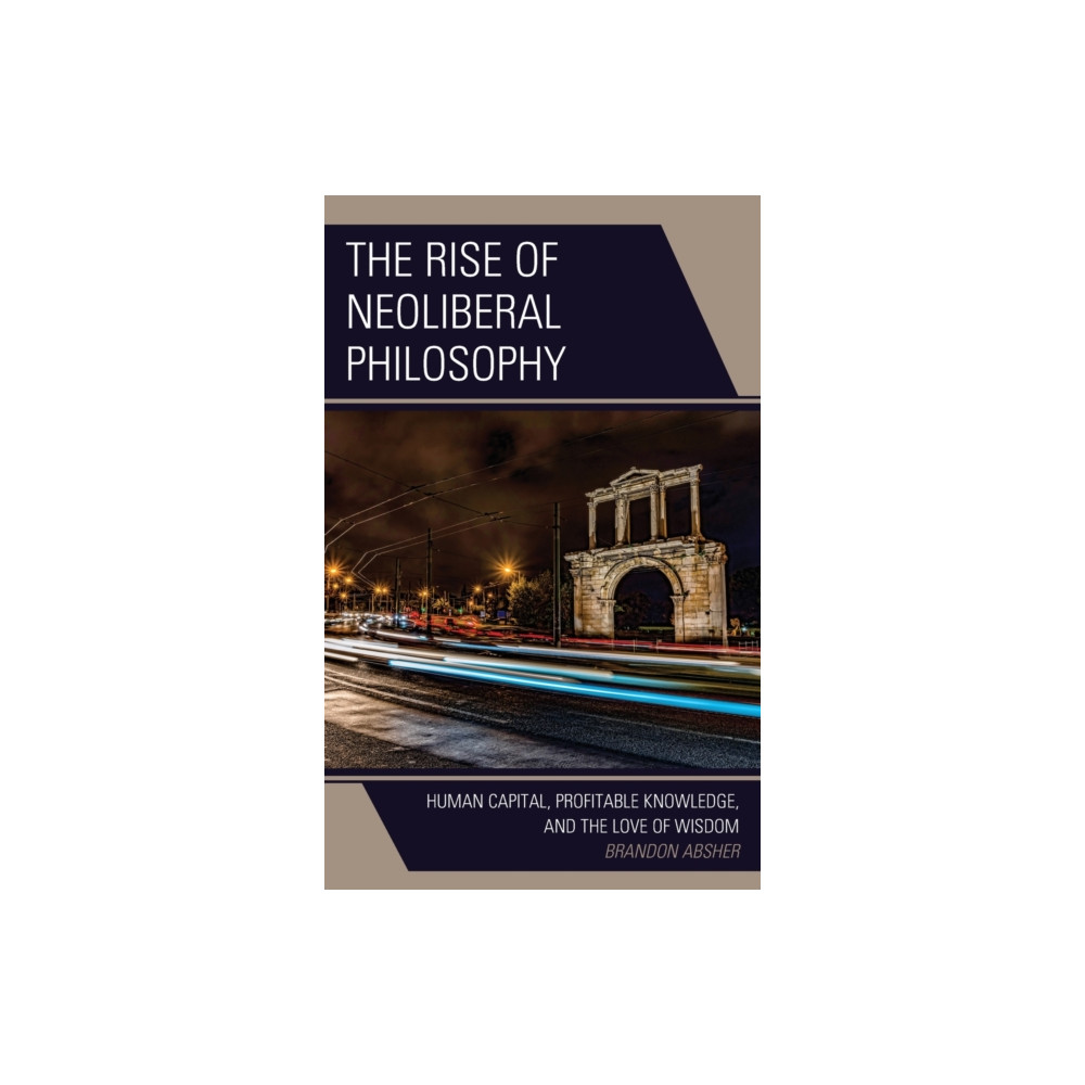 Produktbild för The Rise of Neoliberal Philosophy (inbunden, eng)