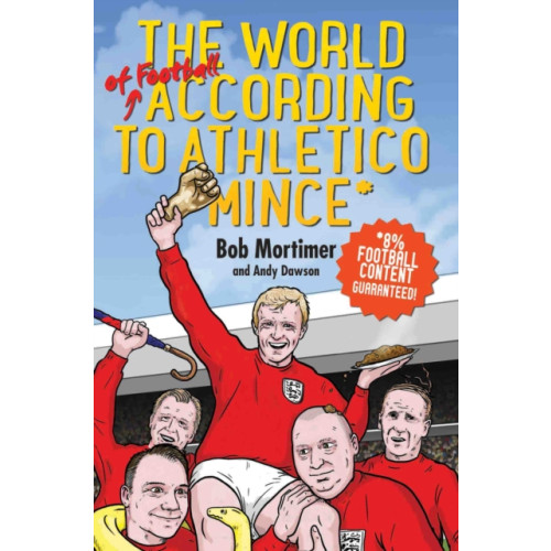 John Blake Publishing Ltd The World of Football According to Athletico Mince (inbunden, eng)