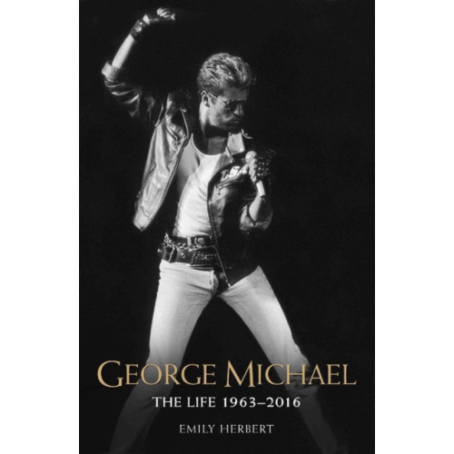 John Blake Publishing Ltd George Michael - The Life: 1963-2016 (häftad, eng)