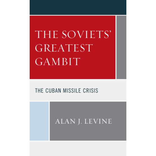 Lexington books The Soviets' Greatest Gambit (inbunden, eng)