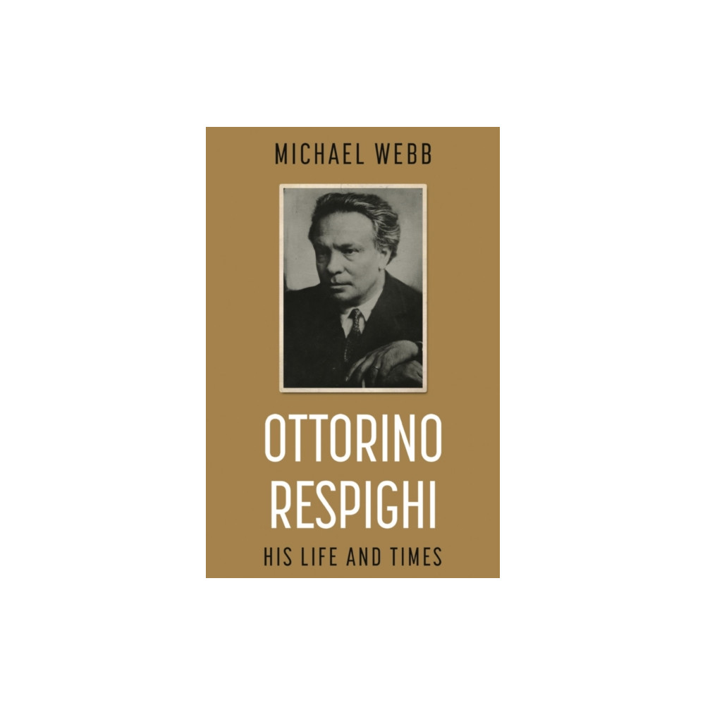 Produktbild för Ottorino Respighi: His Life and Times (häftad, eng)