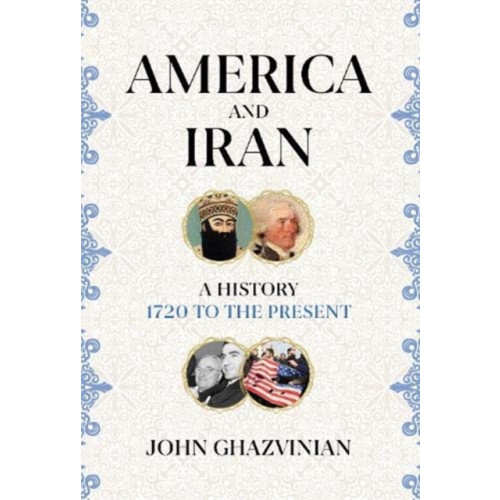 Oneworld Publications America and Iran (inbunden, eng)