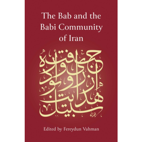 Oneworld Publications The Bab and the Babi Community of Iran (inbunden, eng)