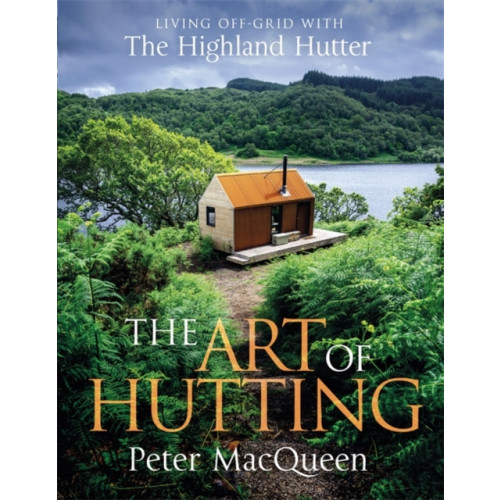 Bonnier Books Ltd The Art of Hutting (inbunden, eng)
