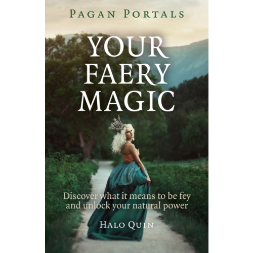 Collective Ink Pagan Portals – Your Faery Magic – Discover what it means to be fey and unlock your natural power (häftad, eng)