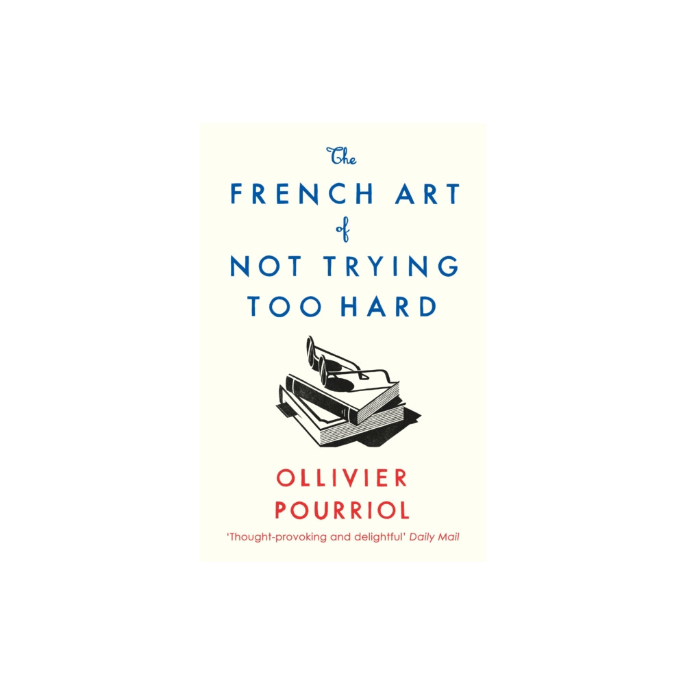Produktbild för The French Art of Not Trying Too Hard (häftad, eng)