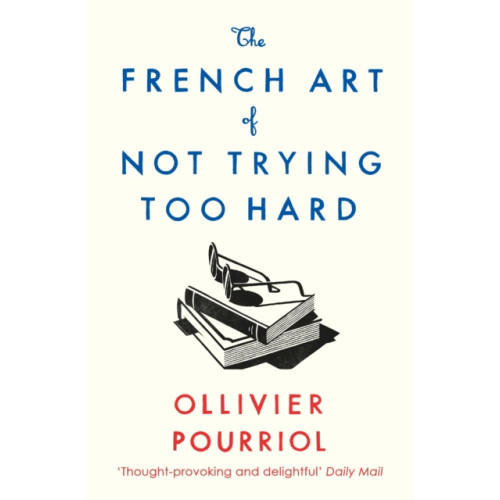 Profile Books Ltd The French Art of Not Trying Too Hard (häftad, eng)