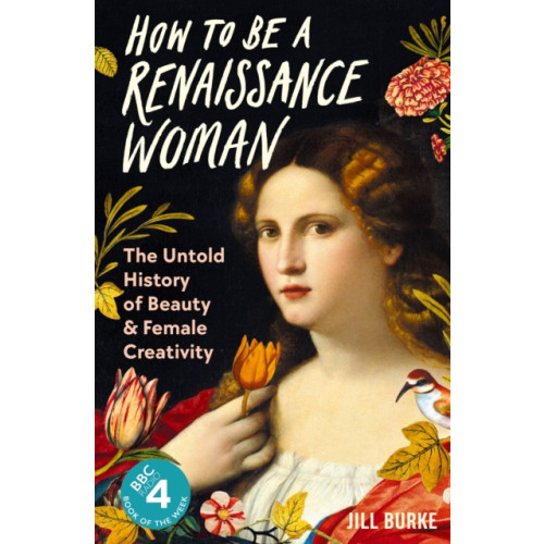 Profile Books Ltd How to be a Renaissance Woman (inbunden)