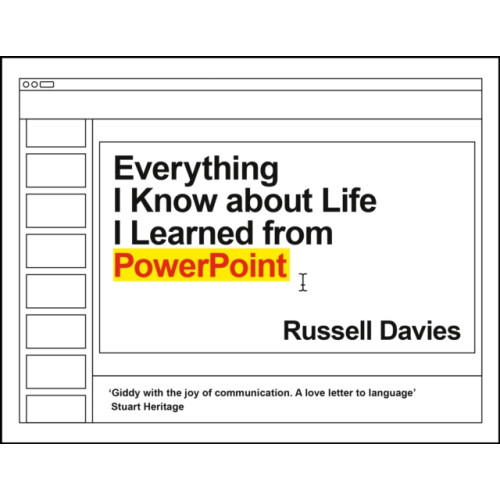 Profile Books Ltd Everything I Know about Life I Learned from PowerPoint (inbunden)