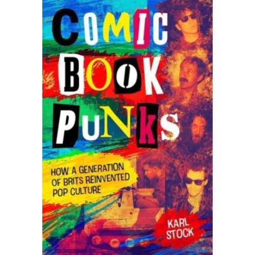 Rebellion Publishing Ltd. Comic Book Punks: How a Generation of Brits Reinvented  Pop Culture (inbunden, eng)