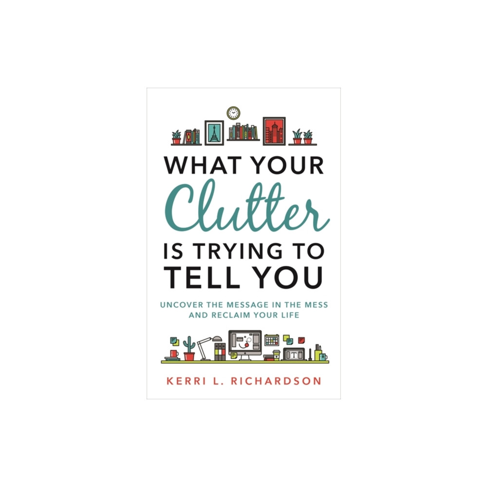 Produktbild för What Your Clutter Is Trying to Tell You (häftad, eng)