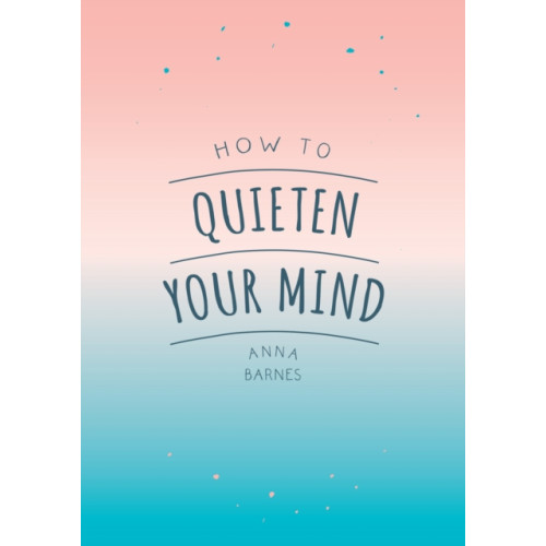 Summersdale Publishers How to Quieten Your Mind (häftad, eng)