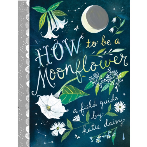 Chronicle Books How to Be a Moonflower (inbunden, eng)