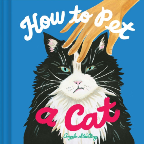 Chronicle Books How to Pet a Cat (inbunden, eng)