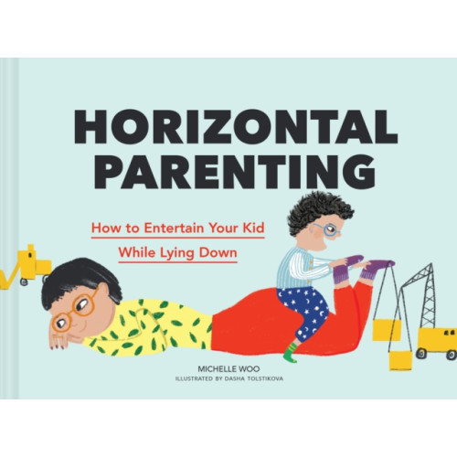 Chronicle Books Horizontal Parenting (inbunden, eng)