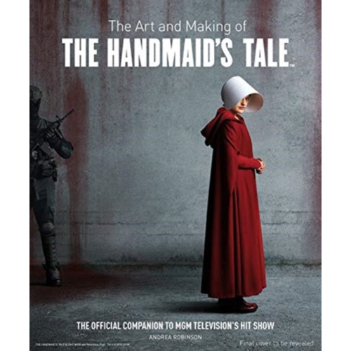 Titan Books Ltd The Art and Making of The Handmaid's Tale (inbunden, eng)