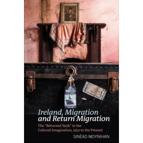 Liverpool University Press Ireland, Migration and Return Migration (inbunden, eng)