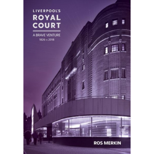 Liverpool University Press Liverpool’s Royal Court Theatre (häftad, eng)