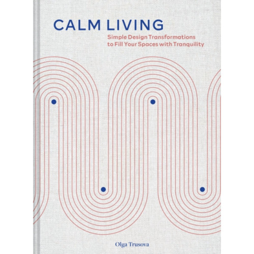 Chronicle Books Calm Living (inbunden, eng)