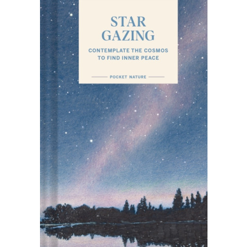 Chronicle Books Pocket Nature Series: Stargazing (inbunden, eng)