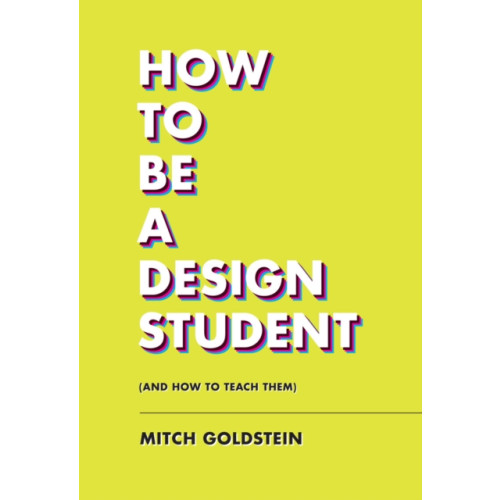 Chronicle Books How To Be A Design Student (and How to Teach Them) (häftad, eng)