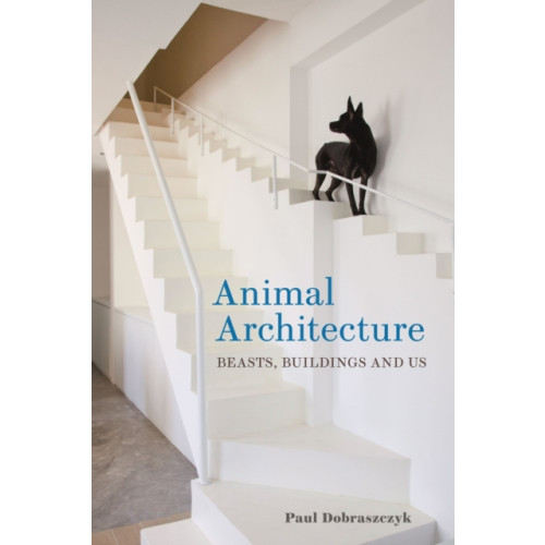 Reaktion Books Animal Architecture (inbunden, eng)