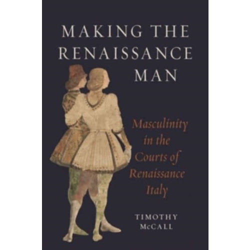 Reaktion Books Making the Renaissance Man (inbunden, eng)