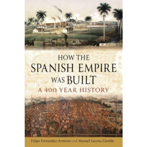 Reaktion Books How the Spanish Empire Was Built (inbunden, eng)