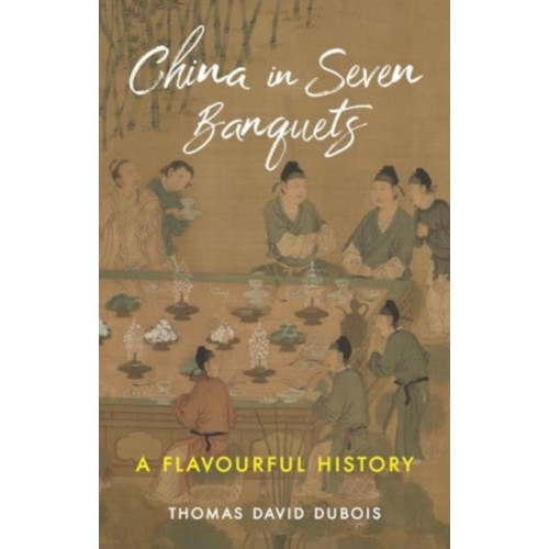 Reaktion Books China in Seven Banquets (inbunden, eng)