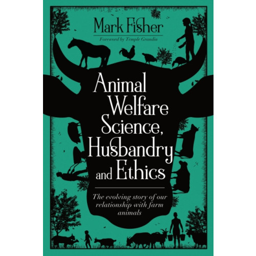 5M Books Ltd Animal Welfare Science, Husbandry and Ethics: The Evolving Story of Our Relationship with Farm Animals (häftad, eng)