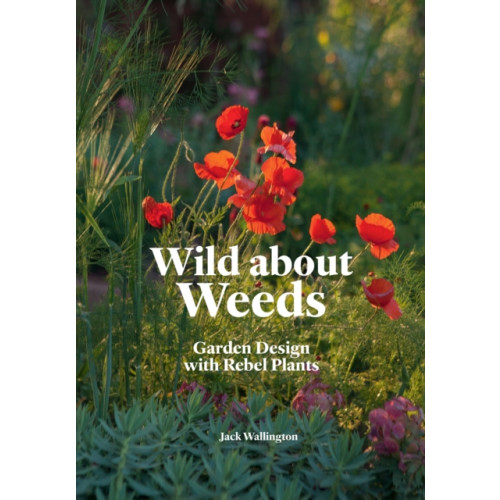 Orion Publishing Co Wild about Weeds (inbunden, eng)