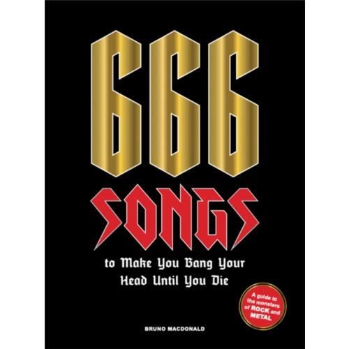 Orion Publishing Co 666 Songs to Make You Bang Your Head Until You Die (inbunden, eng)