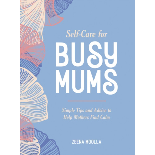 Summersdale Publishers Self-Care for Busy Mums (inbunden, eng)