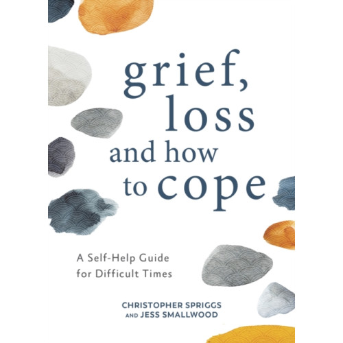 Summersdale Publishers Grief, Loss and How to Cope (inbunden, eng)