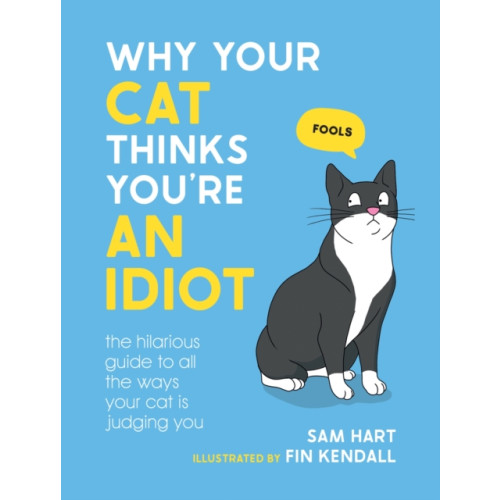 Octopus publishing group Why Your Cat Thinks You're an Idiot (inbunden, eng)