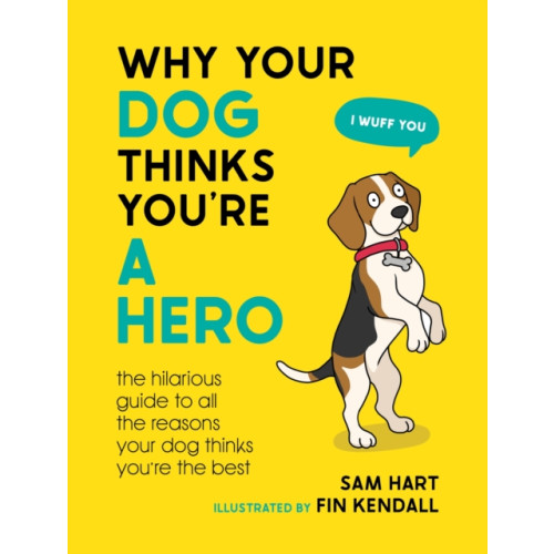 Octopus publishing group Why Your Dog Thinks You're a Hero (inbunden, eng)