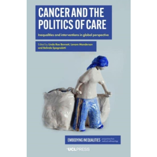 UCL Press Cancer and the Politics of Care (häftad, eng)