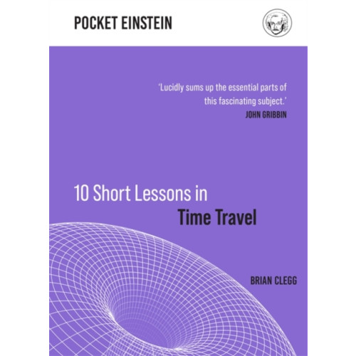 Michael O'Mara Books Ltd 10 Short Lessons in Time Travel (inbunden, eng)