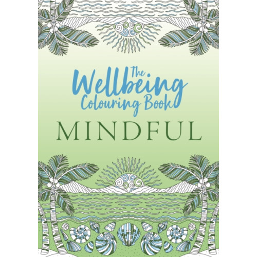 Michael O'Mara Books Ltd The Wellbeing Colouring Book: Mindful (häftad, eng)