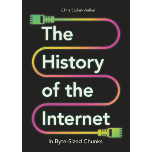 Michael O'Mara Books Ltd The History of the Internet in Byte-Sized Chunks (inbunden, eng)