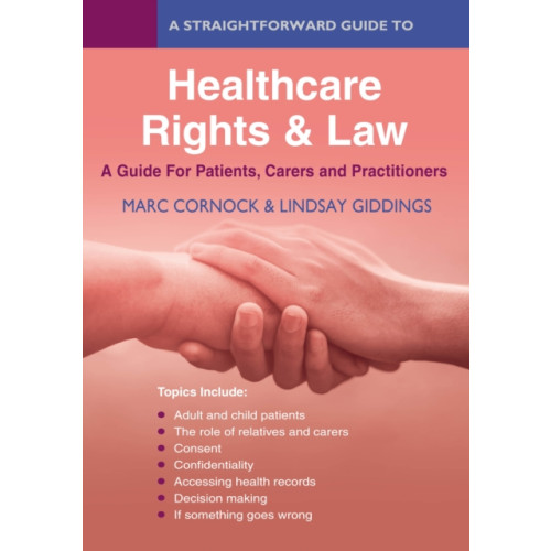 Straightforward Publishing A Straightforward Guide to Healthcare Rights & Law: A Guide for Patients, Carers and Practitioners (häftad, eng)