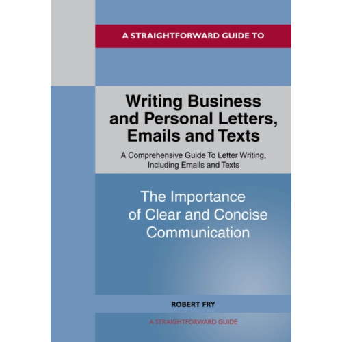 Straightforward Publishing Writing Business and Personal Letters, Emails and Texts (häftad, eng)